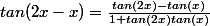 tan(2x-x)=\frac{tan(2x)-tan(x)}{1+tan(2x)tan(x)}